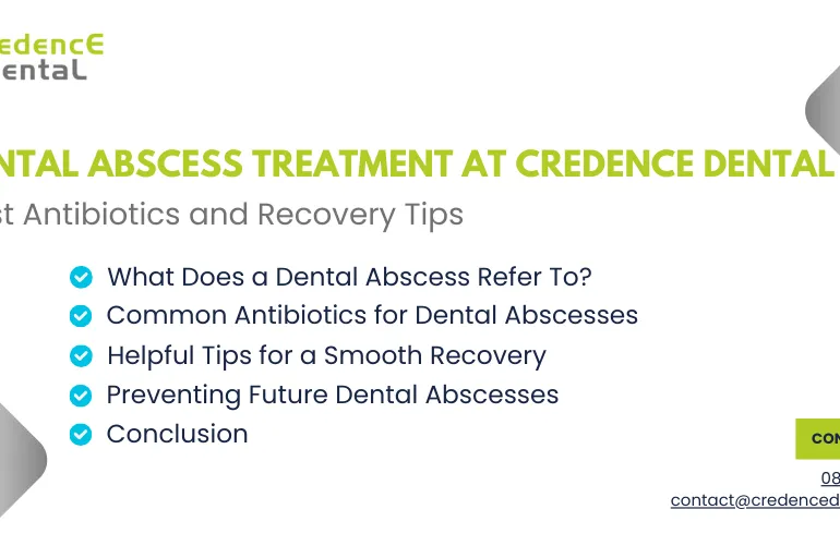 Dental Abscess Treatment at Credence Dental: Best Antibiotics and Recovery Tips