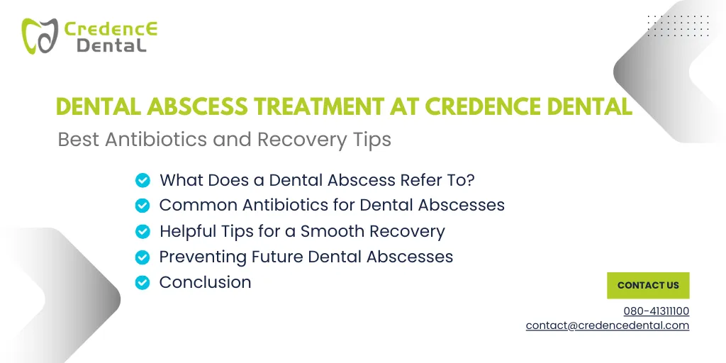 Dental Abscess Treatment at Credence Dental: Best Antibiotics and Recovery Tips
