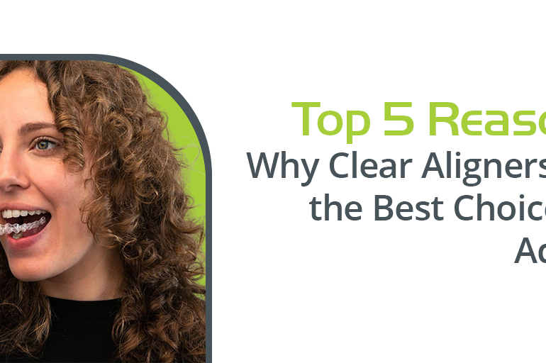 why clear aligners is the best choice of adults