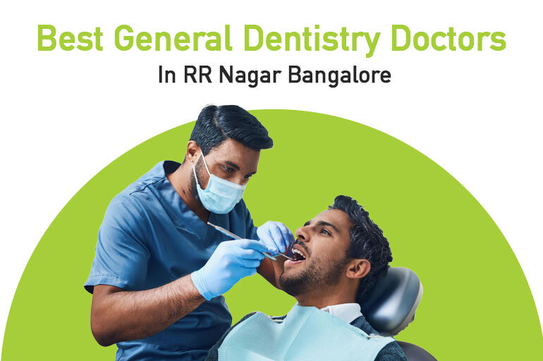 best general dentistry doctors in RR nagar Bangalore