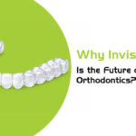 why invisalign is the future of Orthodontics