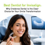 best dentist for invisalign- why credence dental Is the clear choice for your smile transformation