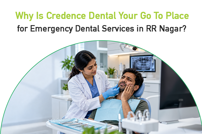 why is credence dental your go to place for emergency dental services in RR nagar